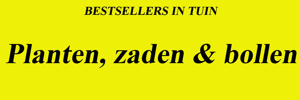 Bestsellers planten voor een mooie tuin.
Bestsellers zaden om te zaaien en later te genieten.
Bestsellers Bollen in de grond steken en wachten tot ze boven komen.