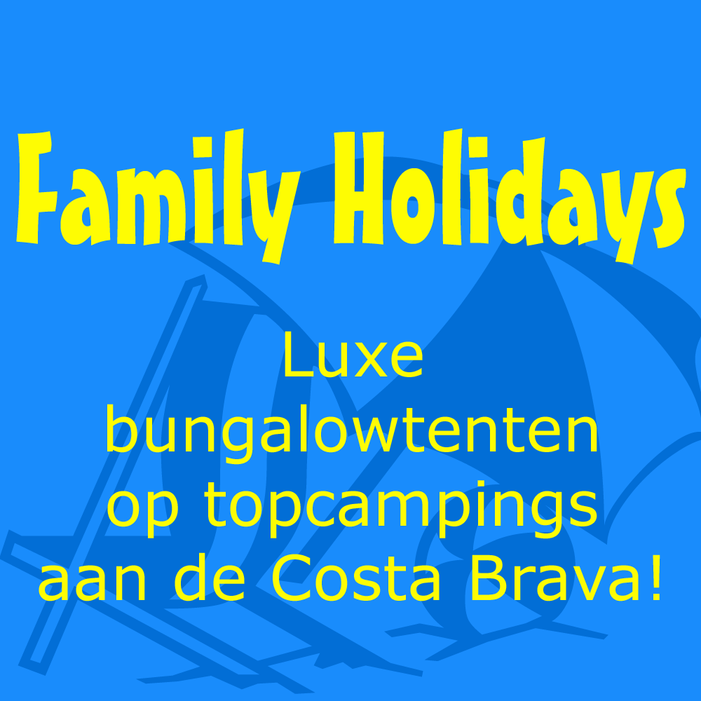 Family Holidays reizen en vakanties in luxe bungalowtenten aan de Costa Brava