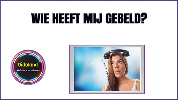 Wie heeft mij gebeld?