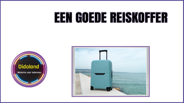 Een goede reiskoffer.