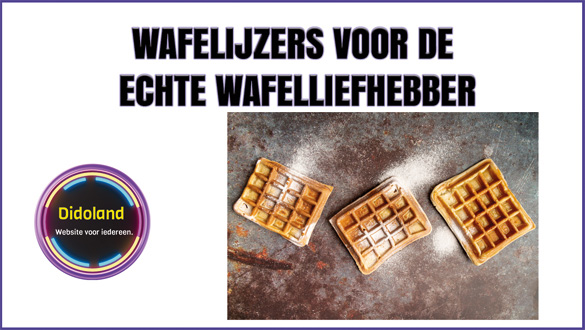 Wafelijzers voor de echte wafelliefhebber