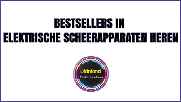 Bestsellers in Elektrische Scheerapparaten Heren