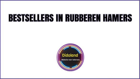 Bestsellers in Rubberen Hamers om Zelf Meubels Monteren.