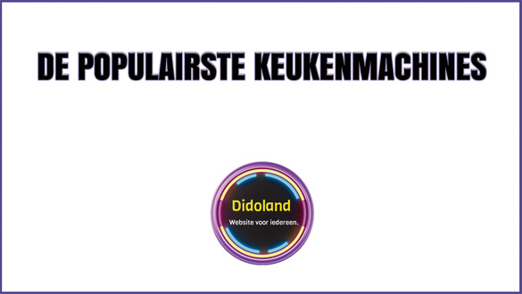 De Populairste Keukenmachines