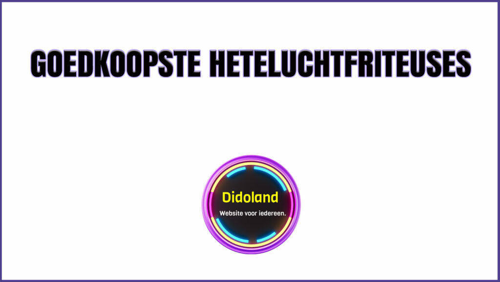 Goedkoopste heteluchtfriteuses
