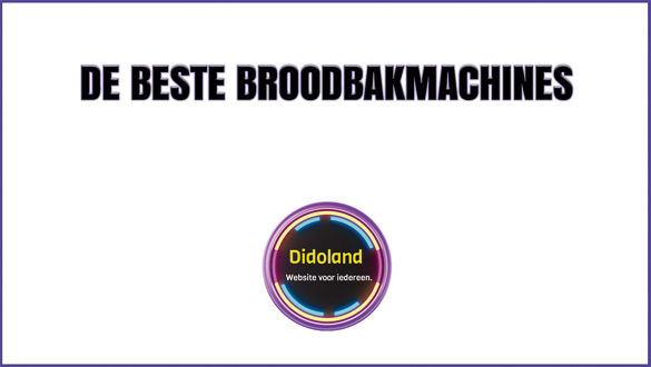 De Beste Broodbakmachines
