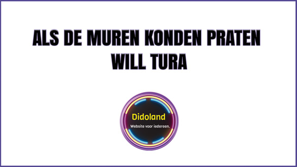Als de muren konden praten Will Tura