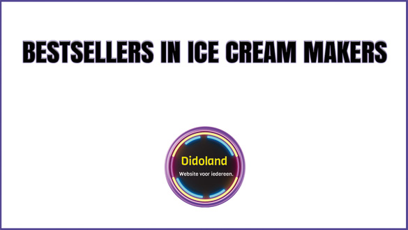 Bestsellers in Ice Cream Makers