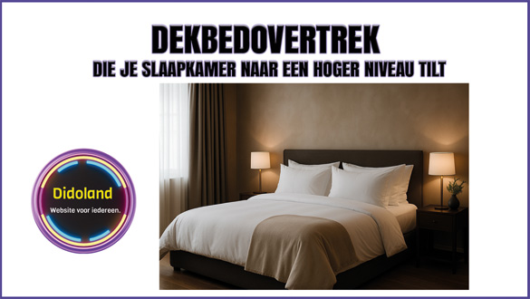 Dekbedovertrek die je slaapkamer naar een hoger niveau tilt