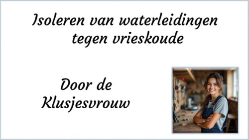 Isoleren van waterleidingen tegen vrieskoude.