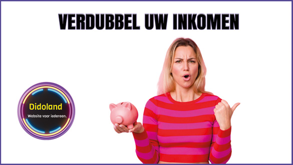 Verdubbel uw inkomen