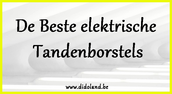 De Beste Elektrische Tandenborstels