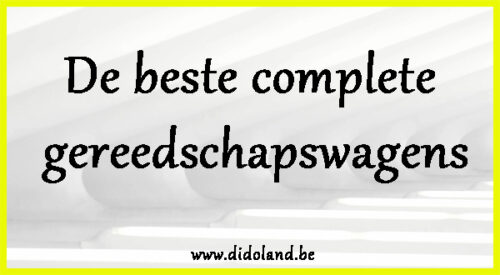 De beste complete gereedschapswagens